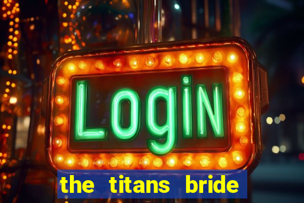 the titans bride cap 1